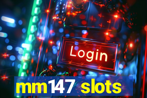 mm147 slots